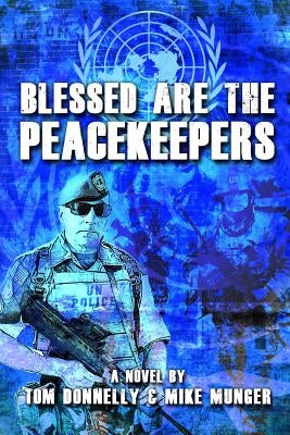 Blessed are the Peacekeepers by Munger, Mike