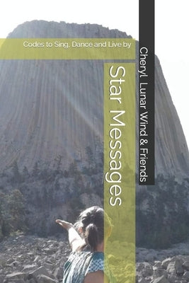 Star Messages: Codes to Sing, Dance and Live by by Wind, Cheryl Lunar