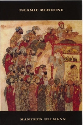 Islamic Medicine by Ullmann, Manfred