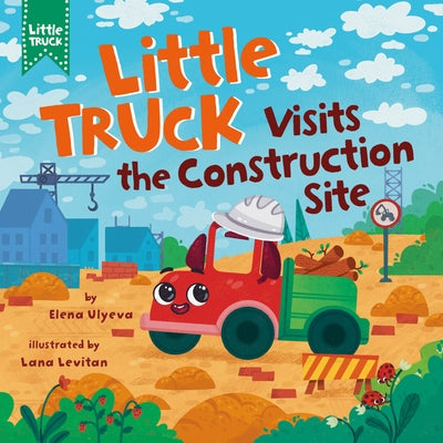 Little Truck Visits the Construction Site by Levitan, Lana