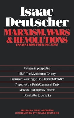 Marxism, Wars and Revolutions: Essays from Four Decades by Deutscher, Isaac