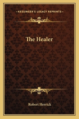 The Healer by Herrick, Robert