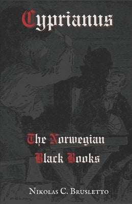 Cyprianus: The Norwegian Black Books by Brusletto, Nikolas Currier