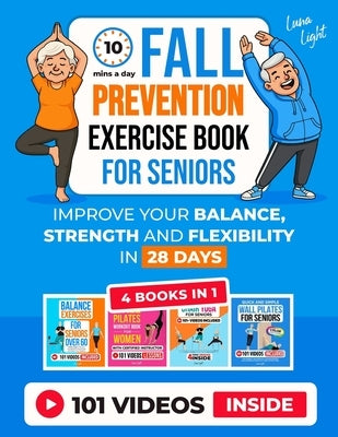 10-Min A Day Fall Prevention Exercise Book For Seniors (4 Books in 1): Improve Your Balance, Strength and Flexibility In 28 Days Or Less by Light, Luna