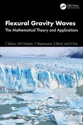 Flexural Gravity Waves: The Mathematical Theory and Applications by Sahoo, T.