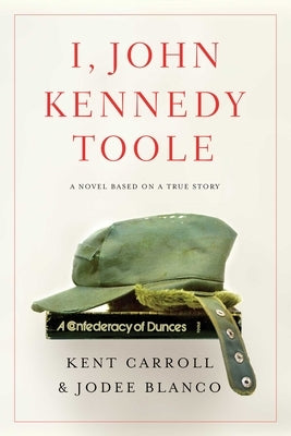 I, John Kennedy Toole by Carroll, Kent
