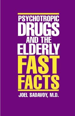 Psychotropic Drugs and the Elderly by Sadavoy, Joel