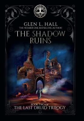 The Shadow Ruins: Book Two of The Last Druid Trilogy by Hall, Glen L.