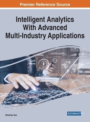 Intelligent Analytics With Advanced Multi-Industry Applications by Sun, Zhaohao