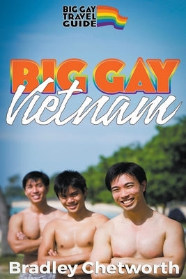 Big Gay Vietnam by Chetworth, Bradley