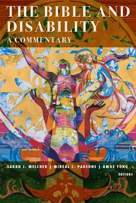 The Bible and Disability: A Commentary by Melcher, Sarah J.