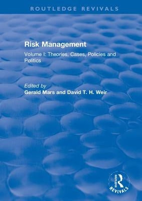 Risk Management: Volume I: Theories, Cases, Policies and Politics Volume II: Management and Control by Mars, Gerald