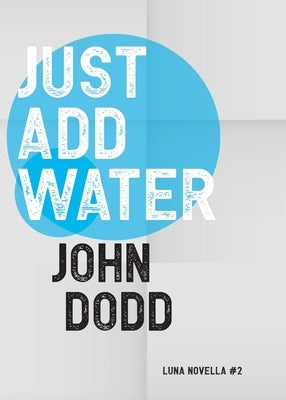 Just Add Water by Dodd, John