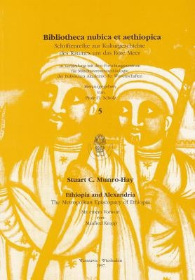 Ethiopia and Alexandria: The Metropolitan Episcopacy of Ethiopia by Munro-Hay, Stuart C.
