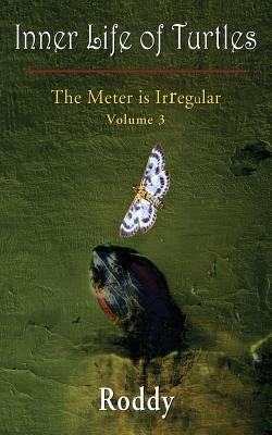 The Meter is Irregular, Volume 3 - Inner Life of Turtles by Charles, Rodney N.