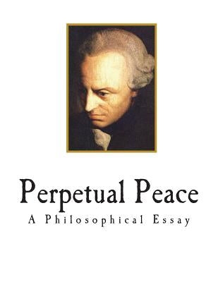 Perpetual Peace: A Philosophical Essay by Smith, M. Campbell