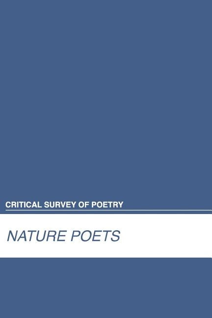 Critical Survey of Poetry: Nature Poets: 0 by Salem Press
