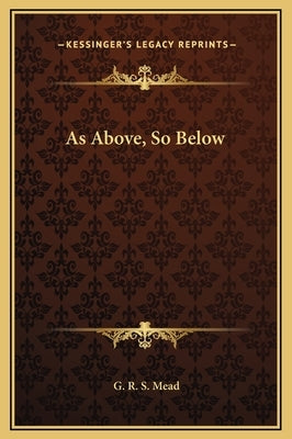 As Above, So Below by Mead, G. R. S.