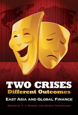 Two Crises, Different Outcomes: East Asia and Global Finance by Pempel, T. J.