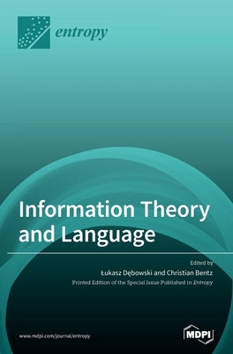 Information Theory and Language by Dębowski, Lukasz