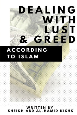 Dealing with Lust and Greed According to Islam by Kishk, Sheikh Abd Al-Hamid