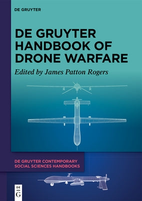 de Gruyter Handbook of Drone Warfare by Patton Rogers, James