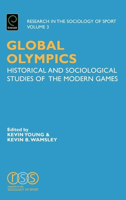 Global Olympics: Historical and Sociological Studies of the Modern Games by Young, Kevin