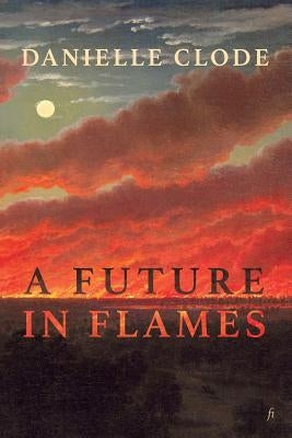 A Future in Flames by Clode, Danielle