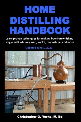 Home Distilling Handbook by Yorke M. Ed, Christopher G.