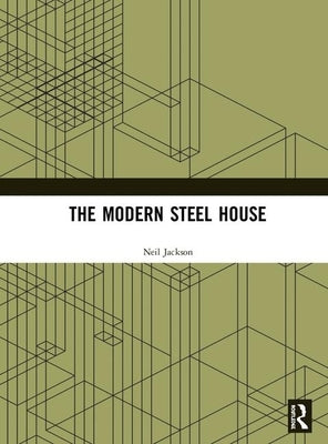 The Modern Steel House by Jackson, Neil