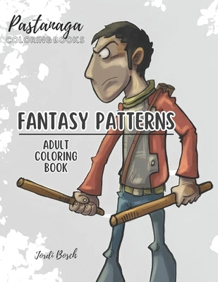 Pastanaga Coloring Books Fantasy Patterns: Adult Coloring Book by Jordi Bosch