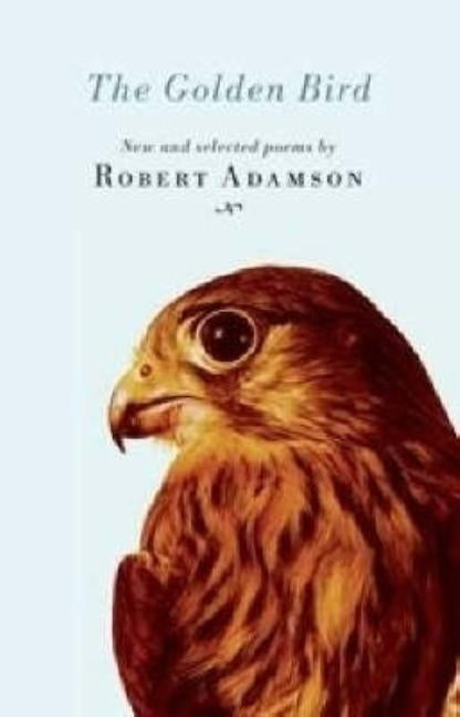 The Golden Bird: New and Selected Poems by Adamson, Robert