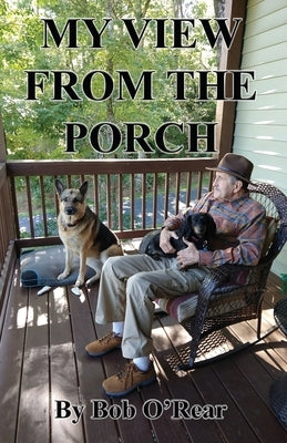 My View from the Porch by O'Rear, Bob