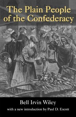Plain People of the Confederacy by Wiley, Bell I.
