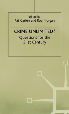 Crime Unlimited?: Questions for the Twenty-First Century by Carlen, Pat