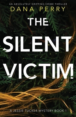 The Silent Victim: An absolutely gripping crime thriller by Perry, Dana