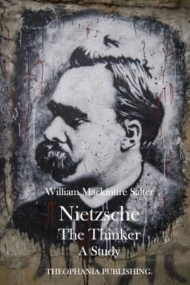 Neitzsche The Thinker: A Study by Salter, William Mackintire