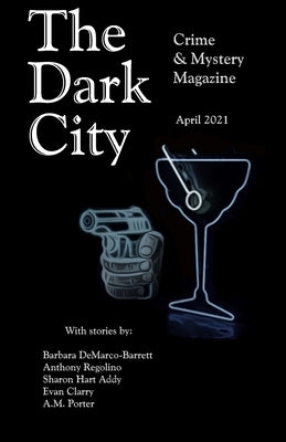 The Dark City Crime & Mystery Magazine: Volume 6, Issue 3 by Demarco-Barrett, Barbara