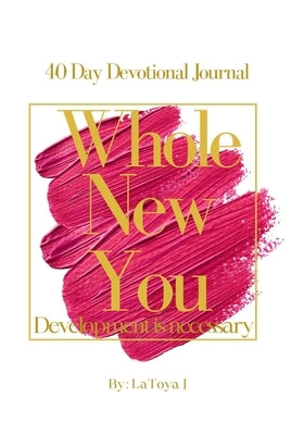 Whole New You: Development is Necessary by J, Latoya