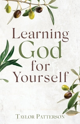 Learning God for Yourself by Patterson, Taylor