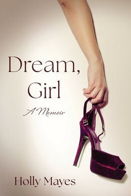 Dream, Girl by Mayes, Holly