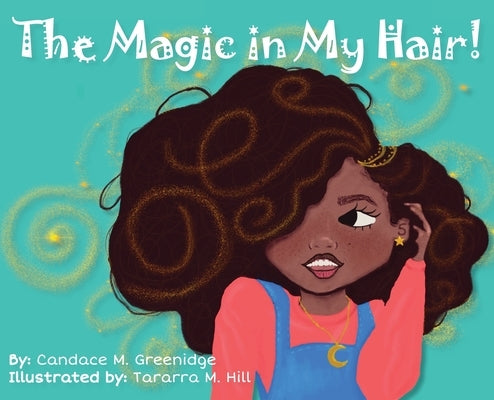 The Magic in My Hair! by Greenidge, Candace M.