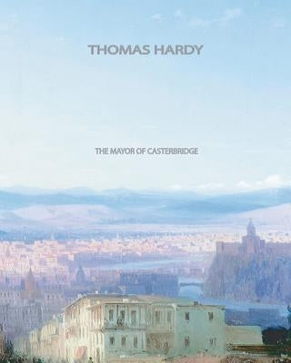 The Mayor Of Casterbridge by Hardy, Thomas