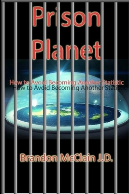 Prison Planet: How to Avoid Becoming Another Statistic by McClain, Brandon