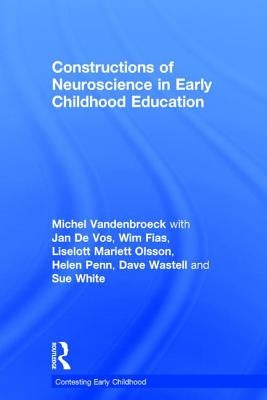 Constructions of Neuroscience in Early Childhood Education by VandenBroeck, Michel