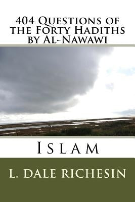 404 Questions of the Forty Hadiths by Al-Nawawi: Islam by Richesin, L. Dale