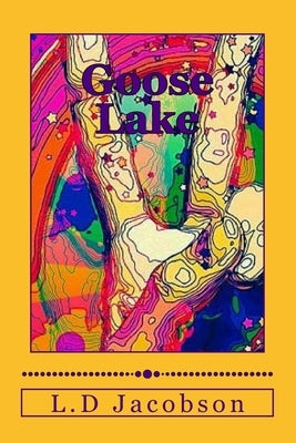 Goose Lake by Jacobson, L. D.