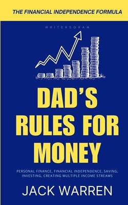 Dad's Rules for Money: A Practical Guide to Financial Independence by Warren, Jack