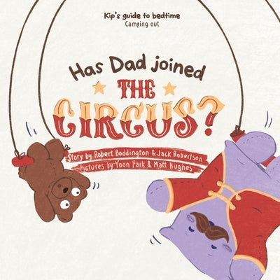 Has Dad Joined the Circus? by Hiscock, Harriet
