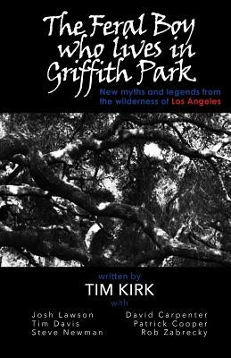 The Feral Boy who lives in Griffith Park by Kirk, Tim